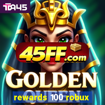 rewards 100 robux